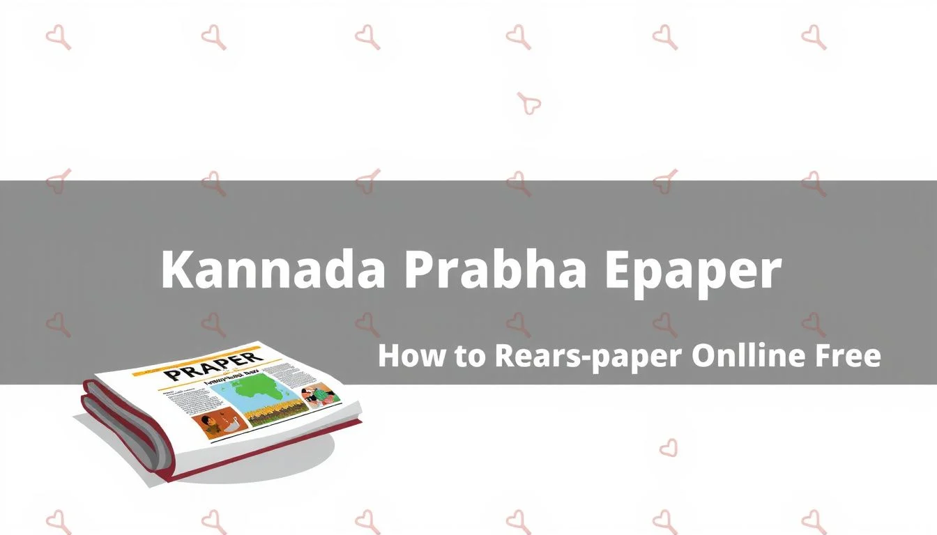 Kannada Prabha Epaper: How to Read Today’s Paper Online Free