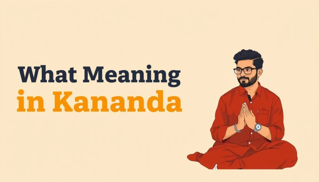 What Meaning in Kannada: A Complete Guide to Translation and Usage